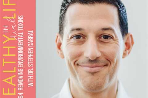 094: Removing environmental toxins with Dr. Stephen Cabral